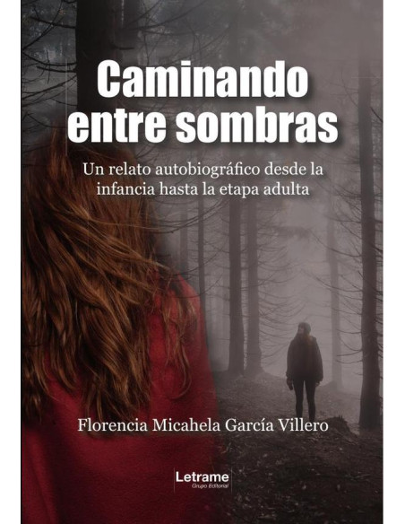 Caminando entre sombras. Un relato autobiográfico desde la infancia hasta la etapa adulta