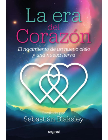 La era del corazón:El nacimiento de un nuevo cielo y una nueva tierra