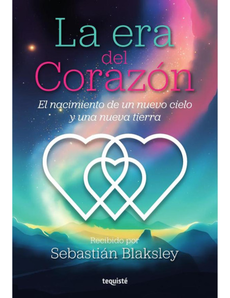 La era del corazón:El nacimiento de un nuevo cielo y una nueva tierra