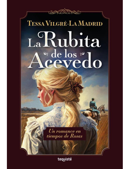 La Rubita de los Acevedo:Un romance en tiempos de Rosas