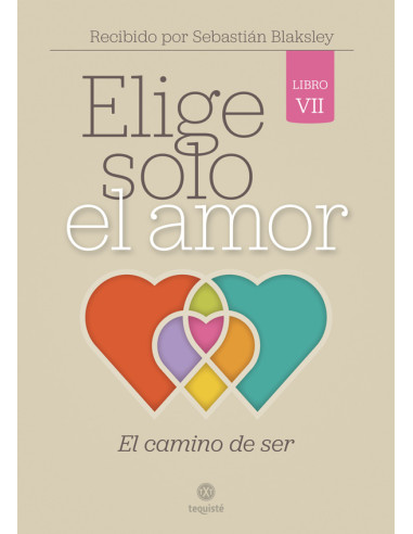 Elige solo el amor:El camino de ser