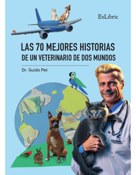 Las 70 mejores historias de un veterinario de dos mundos