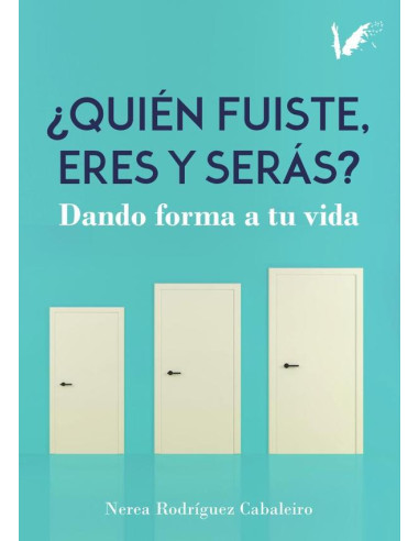 Quién fuiste, eres y serás:Dando forma a tu vida