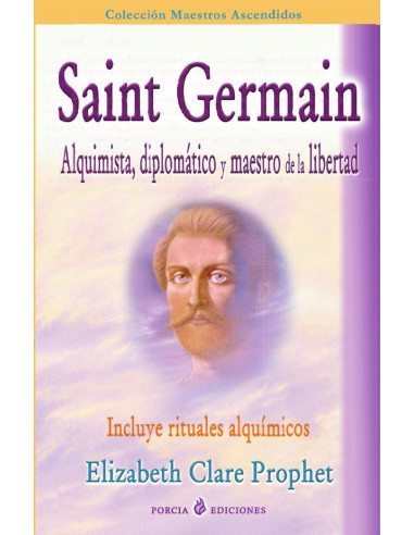 Saint Germain Alquimista, Diplomático y Maestro de la Libertad