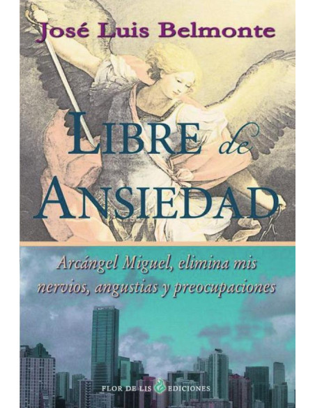 Libre de ansiedad:Arcángel miguel, elimina mis nervios, angustias y preocupaciones