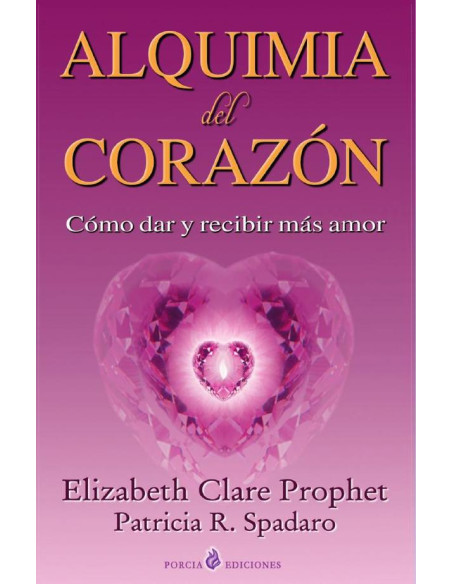 Alquimia del corazón:Como dar y recibir más amor