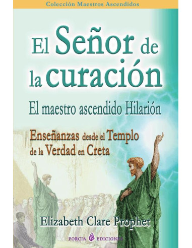 El señor de la curación:El maestro ascendido Hilarión. Enseñanzas desde el Templo de la verdad en Creta