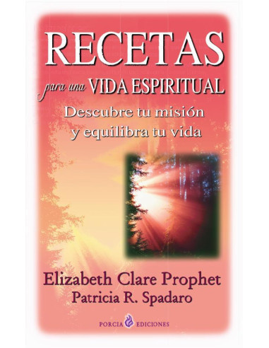 Recetas para una vida espiritual:Descubre tu misión y equilibra tu vida