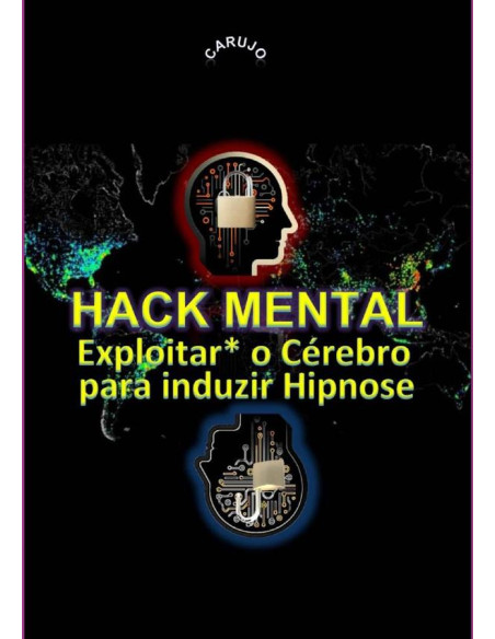 Hack Mental:Exploitar* o Cérebro para induzir Hipnose