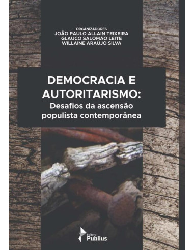 Democracia E Autoritarismo: Desafios Da Ascensão Populista Contemporânea