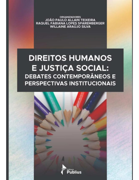 Direitos Humanos E Justiça Social: Debates Contemporâneos E Perspectivas  Institucionais.