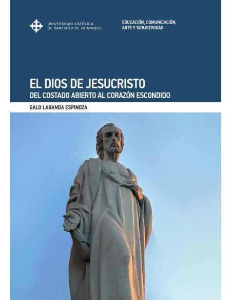 El Dios de Jesucristo:Del costado abierto al corazón escondido