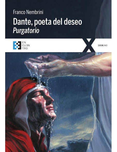 Dante, poeta del deseo. Purgatorio:Conversaciones sobre la Divina Comedia