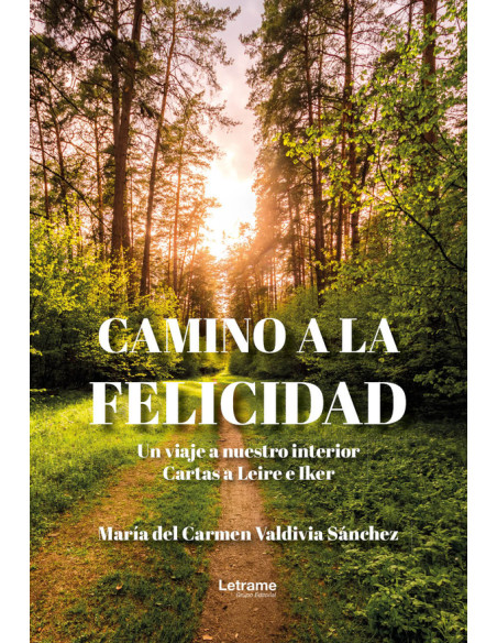 Camino a la felicidad:Un viaje a nuestro interior. Cartas a Leire e Iker