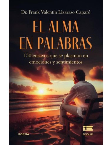 El alma en palabras: 150 ensayos que se plasman en emociones y sentimientos