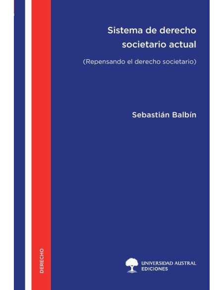 Sistema de Derecho Societario Actual:Repensando el Derecho Societario