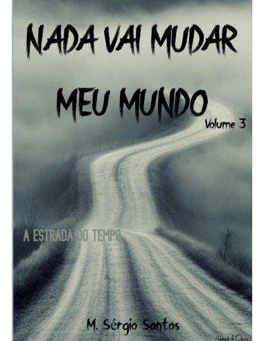 Nada Vai Mudar Meu Mundo 3:A ESTRADA DO TEMPO