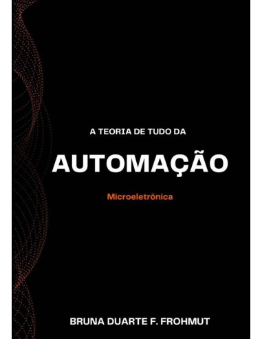 A Teoria De Tudo Da Automação:Microeletrônica