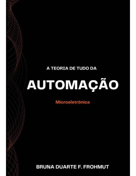 A Teoria De Tudo Da Automação:Microeletrônica