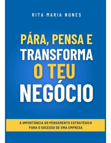 Pára, Pensa E Transforma O Teu Negócio