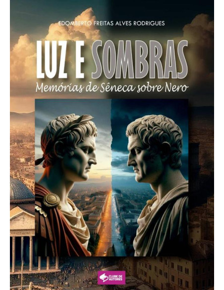 Luz E Sombras:Memórias de Sêneca sobre Nero