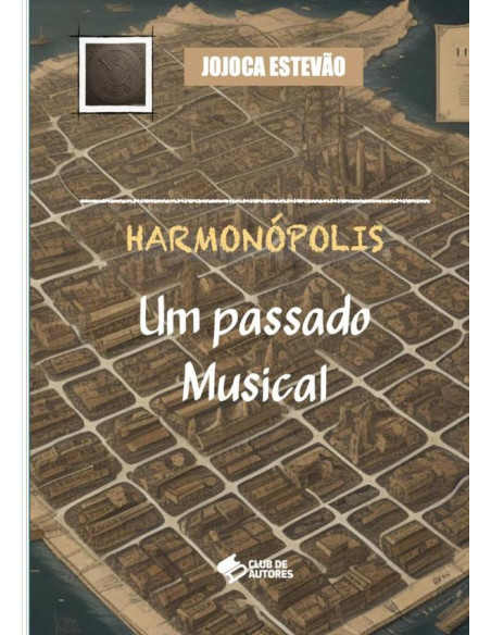 Harmonópolis:Um Passado Musical