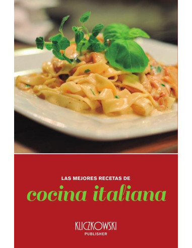 Las mejores recetas de cocina iteliana:Más de 50 recetas típicas de Italia