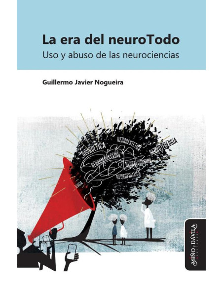 La era del neuroTodo:Uso y abuso de las neurociencias