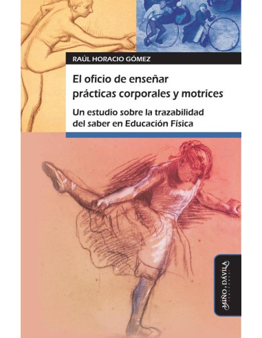 El oficio de enseñar prácticas corporales y motrices:Un estudio sobre la trazabilidad del saber en Educación Física