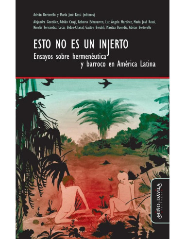 Esto no es un injerto:Ensayos sobre hermenéutica y barroco en América Latina