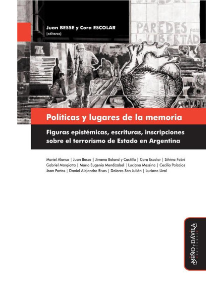 Políticas y lugares de la memoria:Figuras epistémicas, escrituras, inscripciones sobre el terrorismo de Estado en Argentina