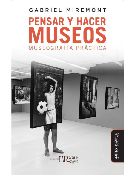 Pensar y hacer los museos:Museografía práctica