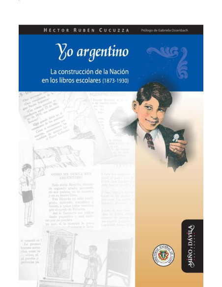 Yo argentino:La construcción de la Nación en los libros escolares (1873-1930)