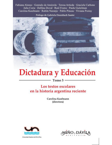 Dictadura y educación. Tomo 3:Los textos escolares en la historia argentina reciente