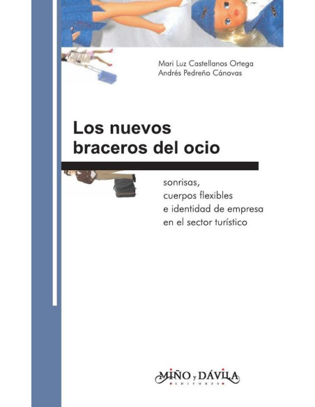 Los nuevos braceros del ocio:Sonrisas, cuerpos ß exibles e identidad de empresa en el sector turístico