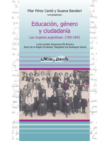 Educación, género y ciudadanía:Las mujeres argentinas: 1700-1943