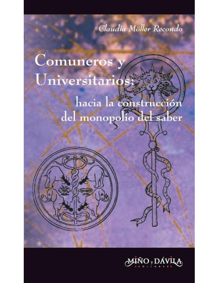 Comuneros y Universitarios:Hacia la construcción del monopolio del saber