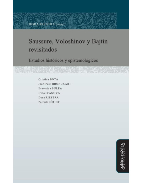 Saussure, Voloshinov y Bajtin revisitados:Estudios históricos y epistemológicos