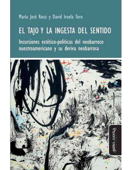 El tajo y la ingesta del sentido:Incursiones estético-políticas del neobarroco nuestroamericano y su deriva neobarrosa