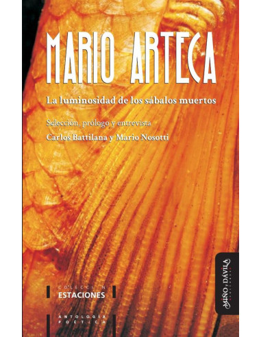 La luminosidad de los sábalos muertos:Selección, prólogo y entrevista por Carlos Battilana y Mario Nosotti