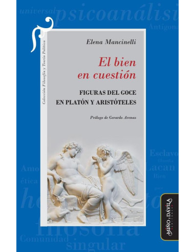 El bien en cuestión:Figuras del goce en Platón y Aristóteles