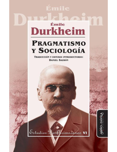 Pragmatismo y Sociología:Traducción y estudio introductorio por Daniel Sazbón