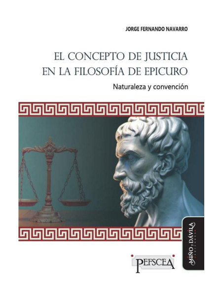 El concepto de justicia en la filosofía de Epicuro:Naturaleza y convención