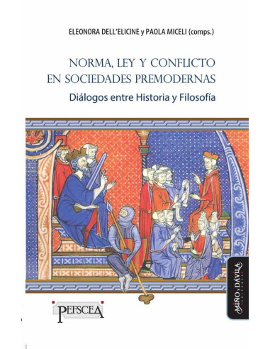 Norma, Ley y conflicto en sociedades premodernas:Diálogos entre Historia y Filosofía