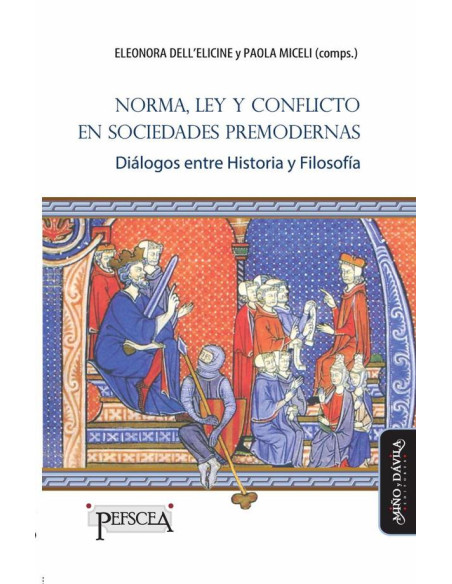 Norma, Ley y conflicto en sociedades premodernas:Diálogos entre Historia y Filosofía