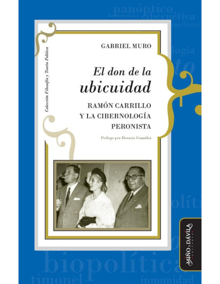 El don de la ubicuidad:Ramón Carrillo y la cibernología peronista