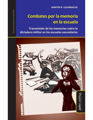 Combates por la memoria en la escuela:Transmisión de las memorias sobre la última dictadura en las escuelas secundarias