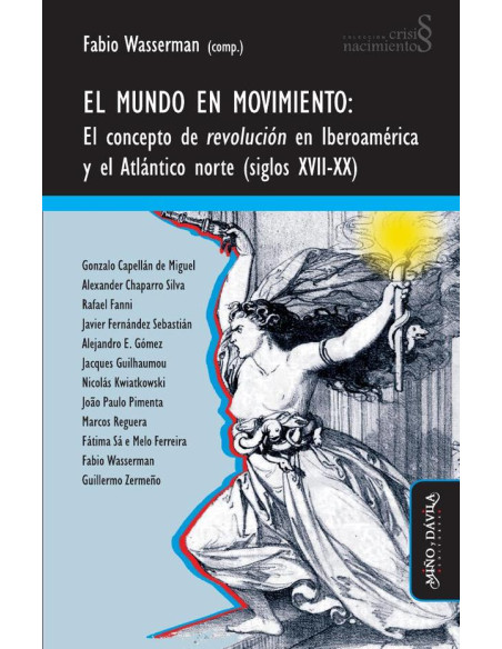 El mundo en movimiento:El concepto de revolución en Iberoamérica y el Atlántico norte (siglos XVII-XX)