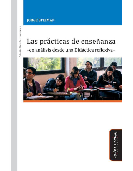 Las prácticas de enseñanza -en análisis desde una Didáctica reflexiva-