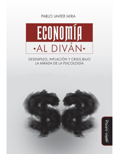 Economía al diván.:Desempleo, inflación y crisis bajo la mirada de la psicología